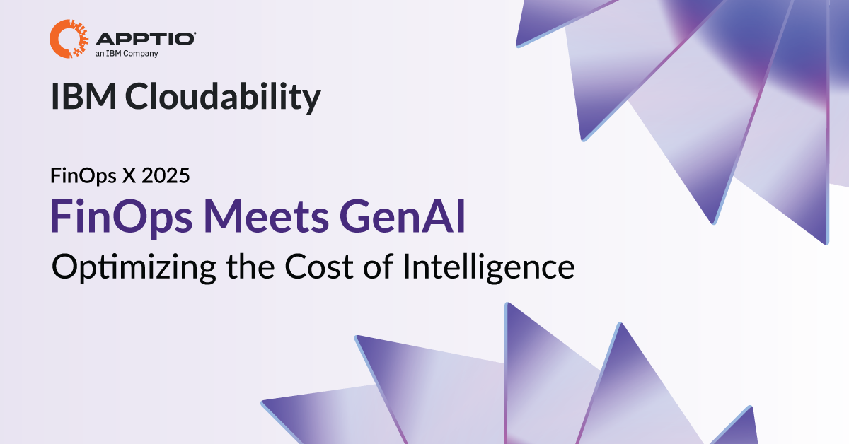 FinOps Meets GenAI: Optimizing the Cost of Intelligence - Apptio