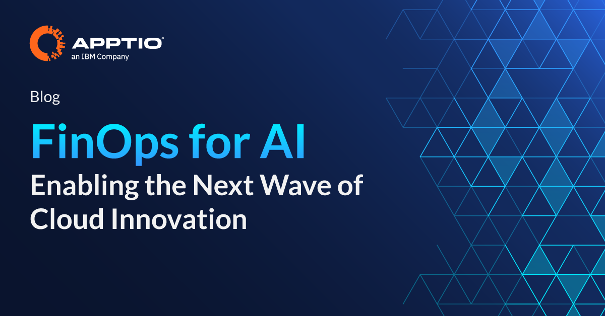 FinOps for AI: Enabling the Next Wave of Cloud Innovation - Apptio