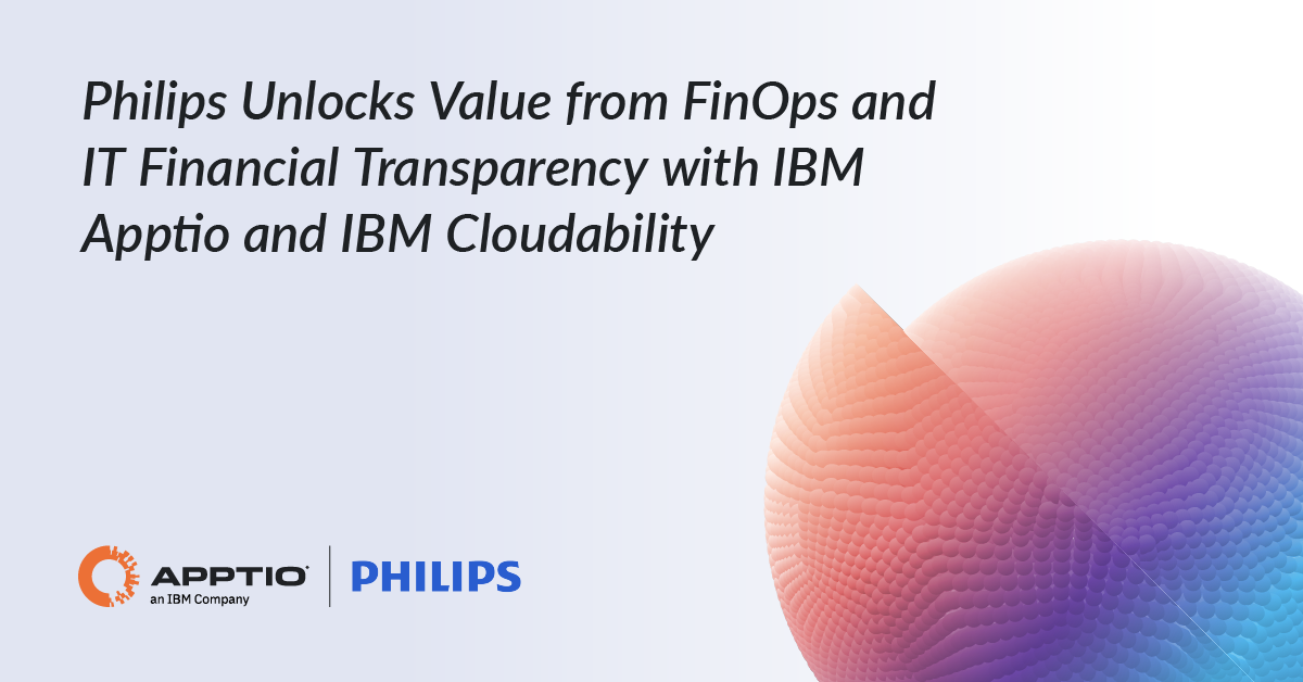 Philips Brand Informatics Philips Unlocks Value from FinOps and IT Financial Transparency with ...