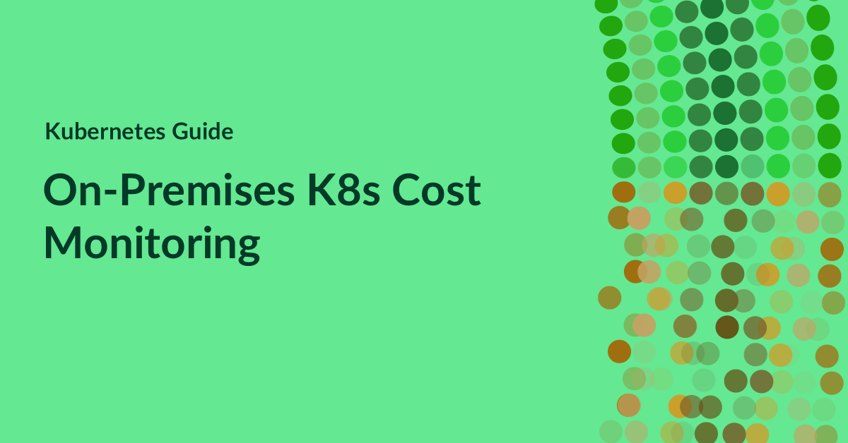 On-Premises Cost Monitoring - Kubernetes Guides - Apptio