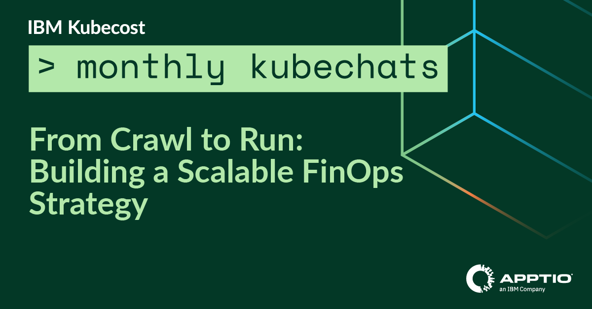 From Crawl to Run: Building a Scalable FinOps Strategy - Apptio
